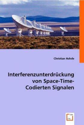 Rohde |  Interferenzunterdrückung von Space-Time-Codierten Signalen | Buch |  Sack Fachmedien