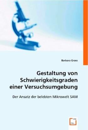 Gross |  Gestaltung von Schwierigkeitsgraden einer Versuchsumgebung | Buch |  Sack Fachmedien