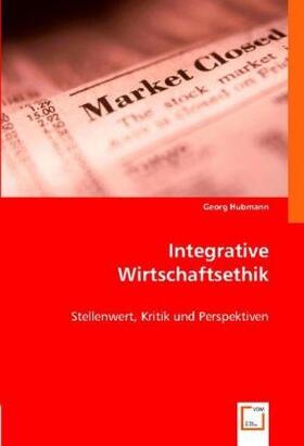 Hubmann |  Integrative Wirtschaftsethik | Buch |  Sack Fachmedien