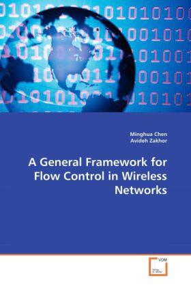 Chen / Zakhor |  A General Framework for Flow Control in Wireless Networks | Buch |  Sack Fachmedien