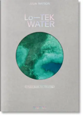 Watson |  Julia Watson. Lo-TEK. Water. A Field Guide for TEKnology | Buch |  Sack Fachmedien