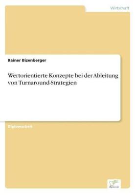 Bizenberger |  Wertorientierte Konzepte bei der Ableitung von Turnaround-Strategien | Buch |  Sack Fachmedien