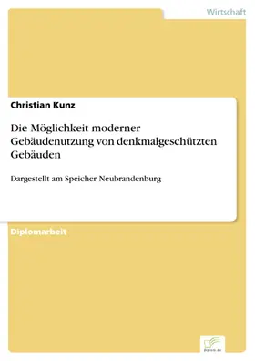 Kunz |  Die Möglichkeit moderner Gebäudenutzung von denkmalgeschützten Gebäuden | eBook | Sack Fachmedien