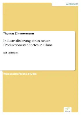 Zimmermann |  Industrialisierung eines neuen Produktionsstandortes in China | eBook | Sack Fachmedien