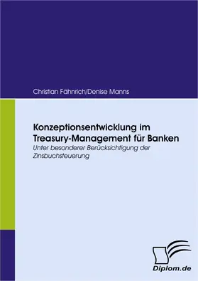 Manns Fähnrich / Fähnrich / Christian |  Konzeptionsentwicklung im Treasury-Management für Banken | eBook | Sack Fachmedien