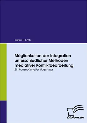 Fathi |  Möglichkeiten der Integration unterschiedlicher Methoden mediativer Konfliktbearbeitung | eBook | Sack Fachmedien