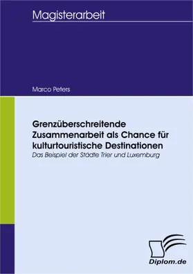 Peters |  Grenzüberschreitende Zusammenarbeit als Chance für kulturtouristische Destinationen | eBook | Sack Fachmedien