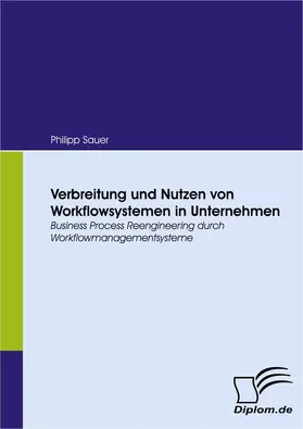 Sauer |  Verbreitung und Nutzen von Workflowsystemen in Unternehmen | eBook | Sack Fachmedien