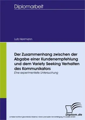 Herrmann |  Der Zusammenhang zwischen der Abgabe einer Kundenempfehlung und dem Variety Seeking Verhalten des Kommunikators | eBook | Sack Fachmedien