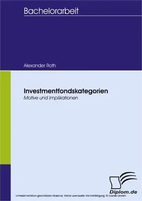 Roth |  Investmentfondskategorien - Motive und Implikationen | eBook | Sack Fachmedien
