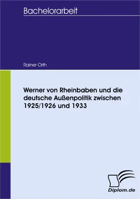 Orth |  Werner von Rheinbaben und die deutsche Außenpolitik zwischen 1925/1926 und 1933 | eBook | Sack Fachmedien