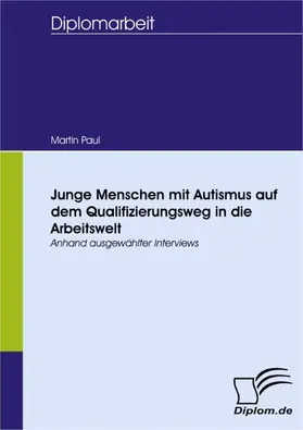 Paul |  Junge Menschen mit Autismus auf dem Qualifizierungsweg in die Arbeitswelt | eBook | Sack Fachmedien