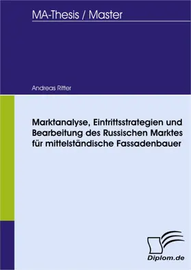 Ritter |  Marktanalyse, Eintrittsstrategien und Bearbeitung des Russischen Marktes für mittelständische Fassadenbauer | eBook | Sack Fachmedien