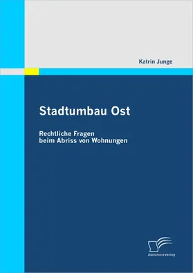 Junge |  Stadtumbau Ost: Rechtliche Fragen beim Abriss von Wohnungen | eBook | Sack Fachmedien