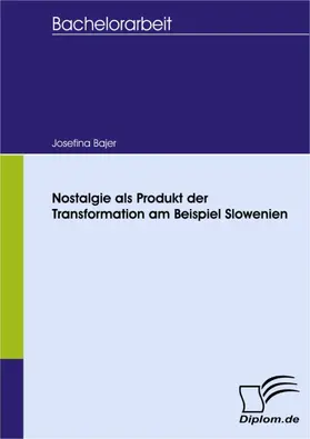 Bajer |  Nostalgie als Produkt der Transformation am Beispiel Slowenien | eBook | Sack Fachmedien