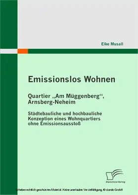 Musall |  Emissionslos Wohnen - Quartier "Am Müggenberg", Arnsberg-Neheim | eBook | Sack Fachmedien