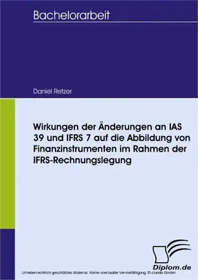 Retzer |  Wirkungen der Änderungen an IAS 39 und IFRS 7 auf die Abbildung von Finanzinstrumenten im Rahmen der IFRS-Rechnungslegung | eBook | Sack Fachmedien