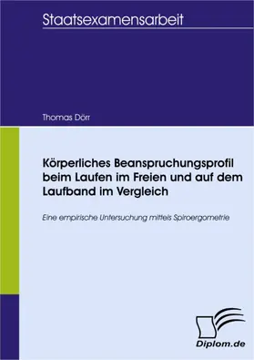 Dörr |  Körperliches Beanspruchungsprofil beim Laufen im Freien und auf dem Laufband im Vergleich | eBook | Sack Fachmedien