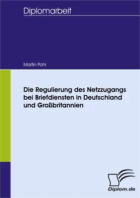 Pohl |  Die Regulierung des Netzzugangs bei Briefdiensten in Deutschland und Großbritannien | eBook | Sack Fachmedien