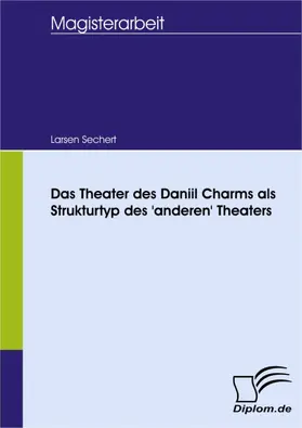 Sechert |  Das Theater des Daniil Charms als Strukturtyp des 'anderen' Theaters | eBook | Sack Fachmedien