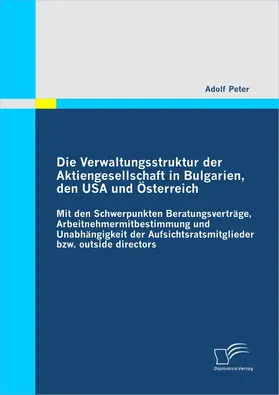 Peter |  Die Verwaltungsstruktur der Aktiengesellschaft in Bulgarien, den USA und Österreich | eBook | Sack Fachmedien