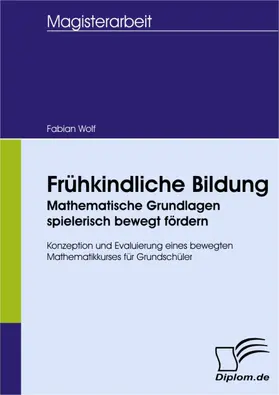 Wolf |  Frühkindliche Bildung - Mathematische Grundlagen spielerisch bewegt fördern | eBook | Sack Fachmedien