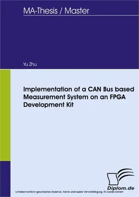 Zhu |  Implementation of a CAN Bus based Measurement System on an FPGA Development Kit | eBook | Sack Fachmedien