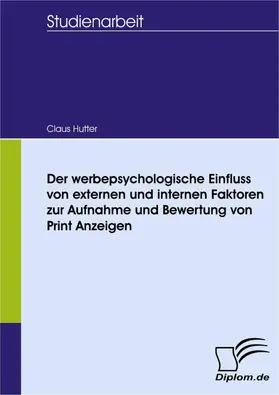Hutter |  Der werbepsychologische Einfluss von externen und internen Faktoren zur Aufnahme und Bewertung von Print Anzeigen | eBook | Sack Fachmedien