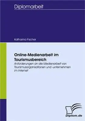 Fischer |  Online-Medienarbeit im Tourismusbereich | Buch |  Sack Fachmedien