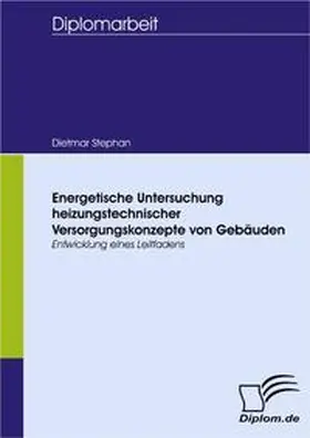 Stephan |  Energetische Untersuchung heizungstechnischer Versorgungskonzepte von Gebäuden | Buch |  Sack Fachmedien