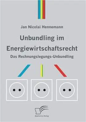 Hennemann |  Unbundling im Energiewirtschaftsrecht | Buch |  Sack Fachmedien