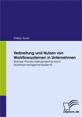 Sauer |  Verbreitung und Nutzen von Workflowsystemen in Unternehmen | Buch |  Sack Fachmedien