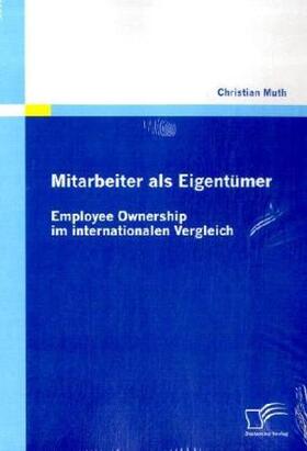 Muth |  Mitarbeiter als Eigentümer - Employee Ownership im internationalen Vergleich | Buch |  Sack Fachmedien