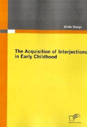 Stange |  The Acquisition of Interjections in Early Childhood | Buch |  Sack Fachmedien