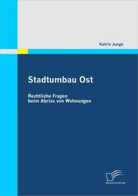 Junge |  Stadtumbau Ost: Rechtliche Fragen beim Abriss von Wohnungen | Buch |  Sack Fachmedien