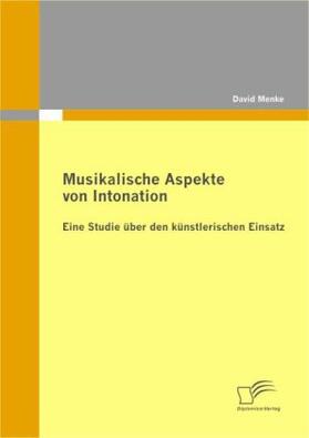 Menke |  Musikalische Aspekte von Intonation: eine Studie über den künstlerischen Einsatz | Buch |  Sack Fachmedien