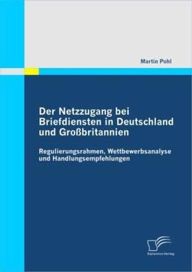 Pohl |  Der Netzzugang bei Briefdiensten in Deutschland und Großbritannien | Buch |  Sack Fachmedien