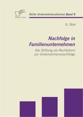 Bosl | Nachfolge in Familienunternehmen: Die Stiftung als Rechtsform zur Unternehmensnachfolge | Buch | 978-3-8366-9346-2 | sack.de