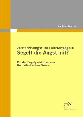Aumann |  Zustandsangst im Fahrtensegeln: Segelt die Angst mit? | Buch |  Sack Fachmedien
