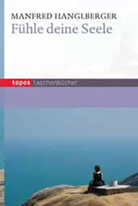 Hanglberger |  Fühle deine Seele | Buch |  Sack Fachmedien