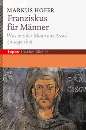 Hofer |  Franziskus für Männer | Buch |  Sack Fachmedien