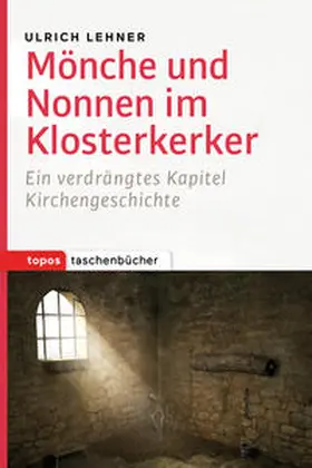 Lehner |  Mönche und Nonnen im Klosterkerker | Buch |  Sack Fachmedien