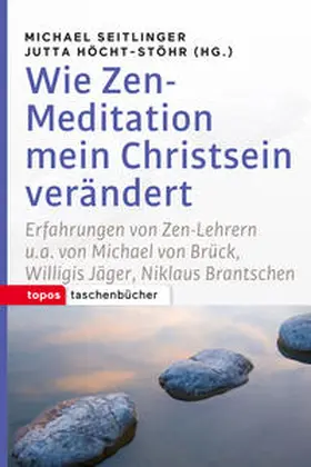 Seitlinger / Höcht-Stöhr |  Wie Zen-Meditation mein Christstein verändert | Buch |  Sack Fachmedien