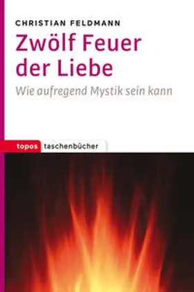 Feldmann |  Zwölf Feuer der Liebe | Buch |  Sack Fachmedien