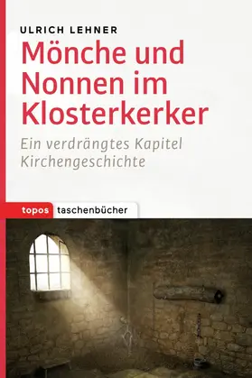 Lehner |  Mönche und Nonnen im Klosterkerker | eBook | Sack Fachmedien