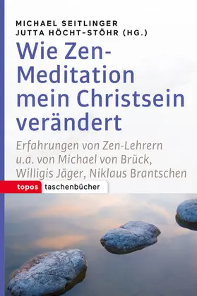 Seitlinger / Höcht-Stöhr |  Wie Zen-Meditation mein Christsein verändert | eBook | Sack Fachmedien