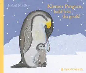 Müller |  Kleiner Pinguin, bald bist du groß! | Buch |  Sack Fachmedien