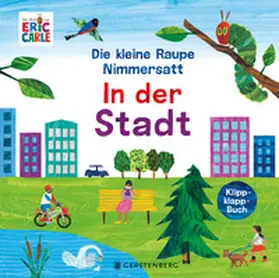 Carle |  Die kleine Raupe Nimmersatt - In der Stadt | Buch |  Sack Fachmedien