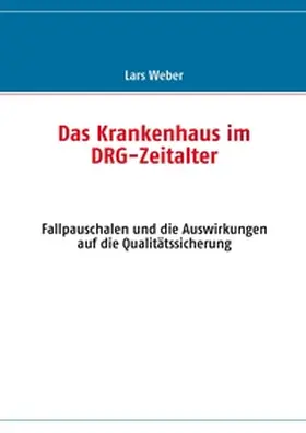 Weber |  Das Krankenhaus im DRG-Zeitalter | Buch |  Sack Fachmedien