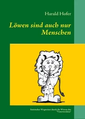 Hofer |  Löwen sind auch nur Menschen | Buch |  Sack Fachmedien
